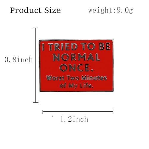 Image of I Tried To Be Normal Once, Worst Two Minutes Of My Life Funny Quote Enamel Pin, Novelty Lapel Pin Humor Badge for Backpack, Hat, Clothes
