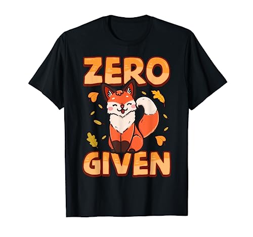 Zero Fox Given Funny Apathetic Pun Indifferent Emotionless Camiseta
