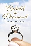 Behold the Diamond - Donna Durivage 