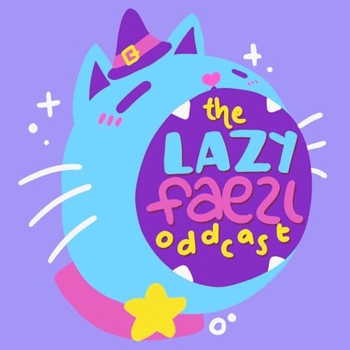 Couverture de the lazy faezi oddcast of wonder and whimsy