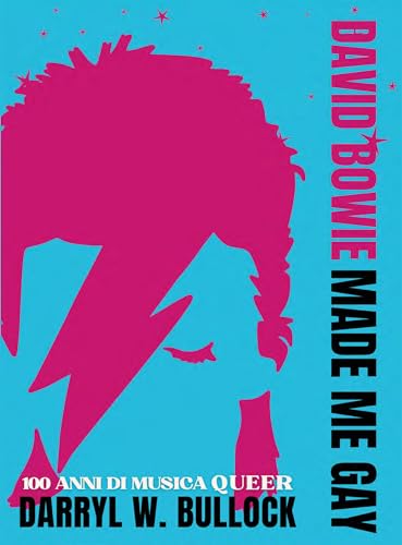 David Bowie made me gay. 100 anni di musica queer