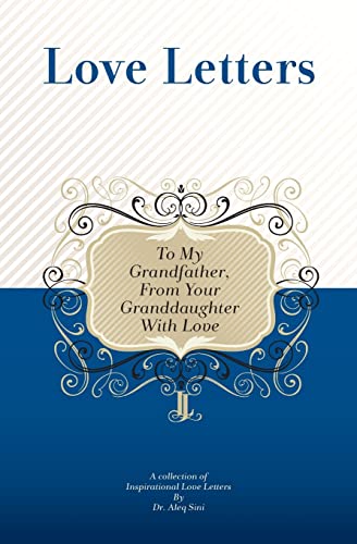 To My Grandfather, From Your Granddaughter With Love: A Collection Of Inspirational Love Letters