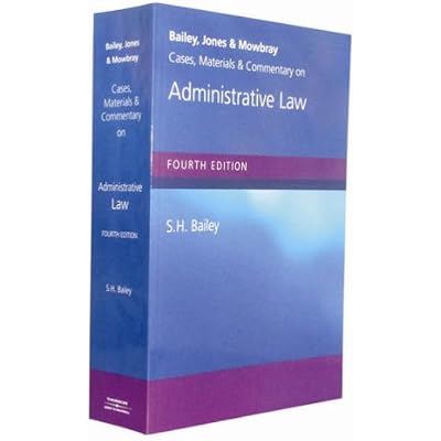 Bailey, Jones & Mowbray - Cases, Materials and Commentary on Administrative Law
