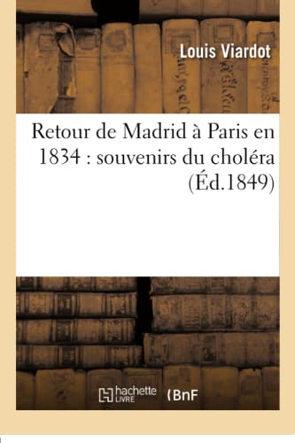 Retour de Madrid À Paris En 1834: Souvenirs Du Choléra (Histoire) (French Edition)