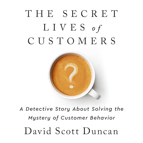 The Secret Lives of Customers by David S Duncan episode artwork