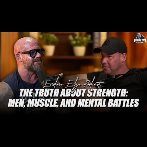 The Truth About Strength: Men, Muscle, and Mental Battles cover art