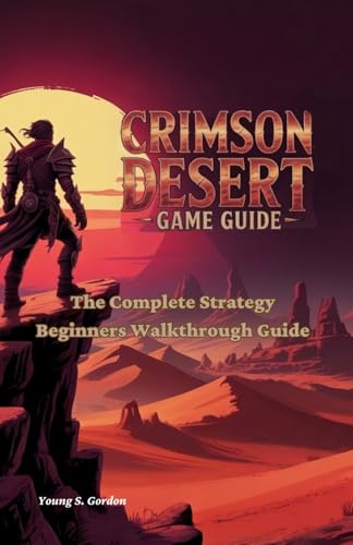 CRIMSON DESERT GAME GUIDE: The Complete Strategy Beginners...