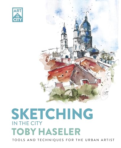 Sketching in the City: Tools and Techniques for the Urban Artist (Art in the City) (English Edition)