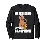 I'd Rather be with My Saxophon Saxophonspieler Saxophon Langarmshirt