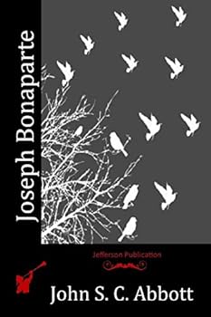 History of Joseph Bonaparte, King of Naples and of Italy