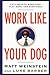 Work Like Your Dog: Fifty Ways to Work Less, Play More, and Earn More