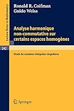 Analyse Harmonique Non-Commutative sur Certains Espaces Homogenes: Etude de Certaines Integrales Singulieres: Etude de Certaines Intégrales Singulières (Lecture Notes in Mathematics, 242, Band 242)