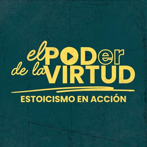 Page de couverture de El Poder De La Virtud - Estoicismo En Acción