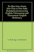 Tu-dien tiue-chuan Ahn-Viet va Viet-Anh; Standard pronouncing English-Vietnamese and Vietnamese-English dictionary B0041I3YXM Book Cover