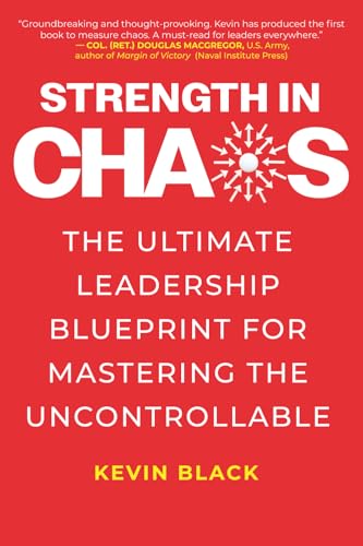 Strength in Chaos: The Ultimate Leadership Blueprint for Mastering the
