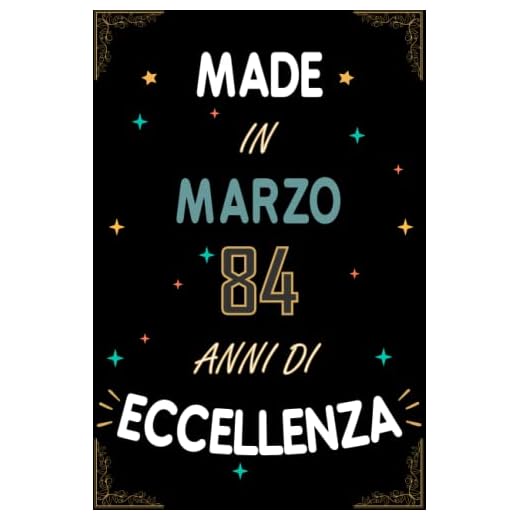 TACCUINO, MADE IN MARZO 1939 84 ANNI DI ECCELLENZA: Regali Compleanno Uomo e Donna, 84 Anni di Compleanno Regalo Uomo e Donna 84 Anni, Regalo per lui/lei, Taccuino da 120 pagine