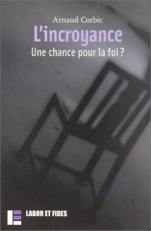 Télécharger L'Incroyance : Une chance pour la foi ? PDF Ebook En Ligne