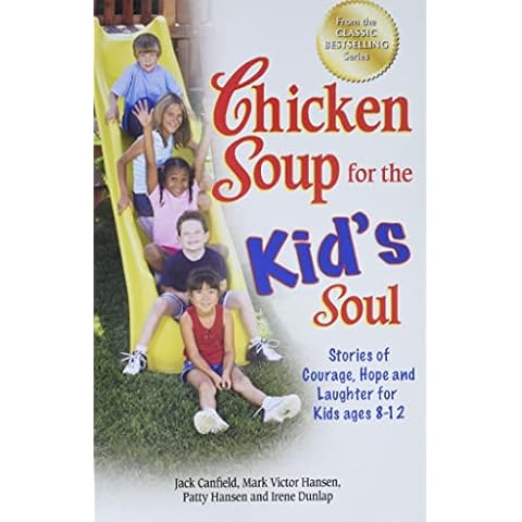 Chicken Soup for the Kid's Soul: Stories of Courage, Hope and Laughter for Kids ages 8-12 (Chicken Soup for the Soul) Cover