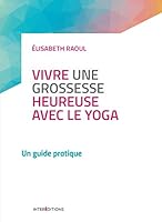 Vivre une grossesse heureuse avec le yoga 2729618007 Book Cover