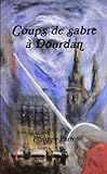 Coups de sabre à Dourdan (French Edition)