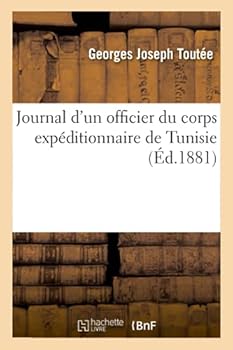 Paperback Journal d'Un Officier Du Corps Expéditionnaire de Tunisie [French] Book