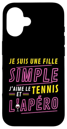 Je suis une Fille Simple J'aime le Tennis et L'Apero �X�}�z�P�[�X iPhone 16 �p