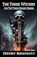 The Three Witches and The Three-Headed Dagger: The Demon Hunter: Series B0C1JH4DQS Book Cover