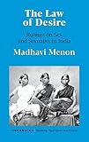 The Law of Desire Rulings on Sex and Sexuality in India