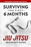 Jiu Jitsu Beginner's Guide: Surviving the First 6 Months