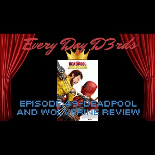 Every Day N3rds:49-deadpool and Wolverine review