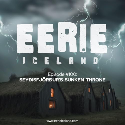 Episode 100: Sey&eth;isfj&ouml;r&eth;ur's Sunken Throne