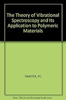 The Theory of Vibrational Spectroscopy and Its Application to Polymeric Materials 0471093467 Book Cover