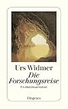 Die Forschungsreise: Ein Abenteuerroman - Urs Widmer 