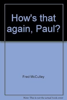 Hardcover How's That Again, Paul?: An Odyssey Across Pentecostal and Holiness Seas Book