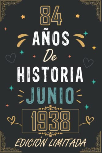 CUADERNO, 84 AÑOS DE HISTORIA JUNIO 1938 EDICIÓN LIMITADA: Regalo de 84 cumpleaños para mujeres y hombres, ideas de 84 cumpleaños... un cumpleaños... ... regalo de 84 cumpleaños para él/ella.