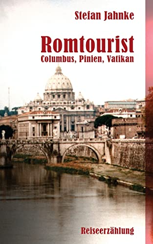 Romtourist: Columbus, Pinien, Vatikan (German Edition)