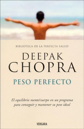 Peso Perfecto: El Equilibrio Mente/Cuerpo en un Programa Para Conseguir y Mantener su Peso Ideal / Perfect Weight (Biblioteca de la Perfecta Salud)