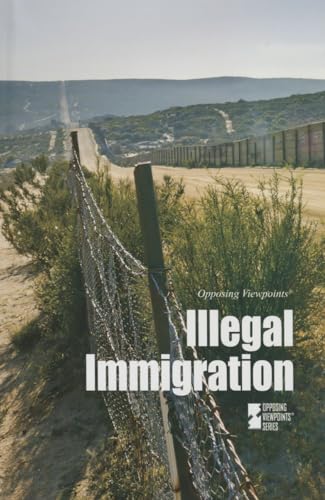 Illegal Immigration (Opposing Viewpoints)