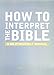 How to Interpret the Bible: A Do-it-yourself Manual