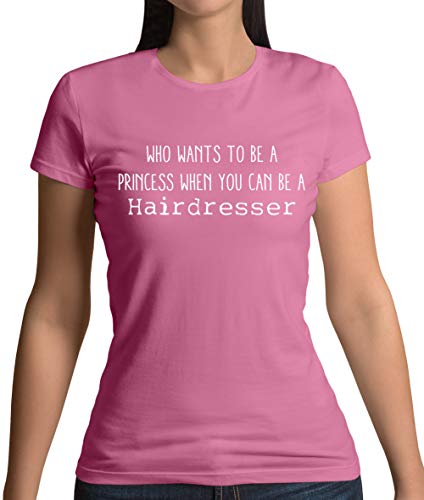 Who Wants to Be A Princess When You Can Be A Hairdresser - Womens Crewneck T-Shirt - Azalea - Large