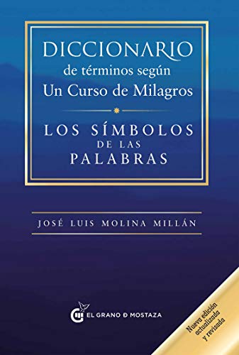 Diccionario De Términos Según Un Curso De Milagros: Los Símbolos De Las Palabras