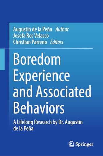 Boredom Experience and Associated Behaviors: A Lifelong Research by Dr. Augustin de la Peña