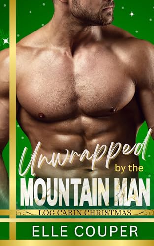 Unwrapped By The Mountain Man: A Forced Proximity Age Gap Short Reads Instalove Romance