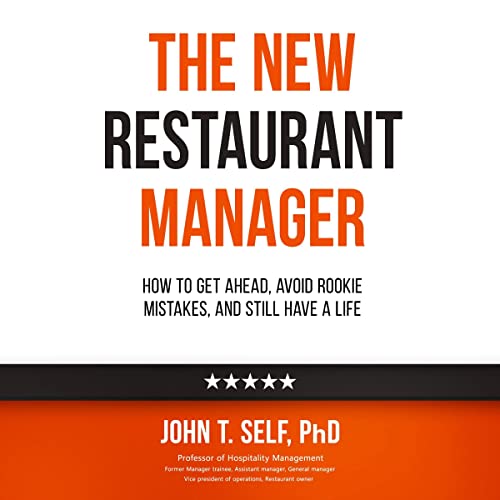 The New Restaurant Manager: How to Get Ahead, Avoid Rookie Mistakes, and Still Have a Life