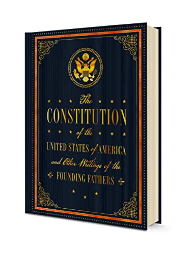 The Constitution Of The United States Of America And Other Writings Of The Founding Fathers (Volume 7) (Timeless Classics, 7) #TOP15