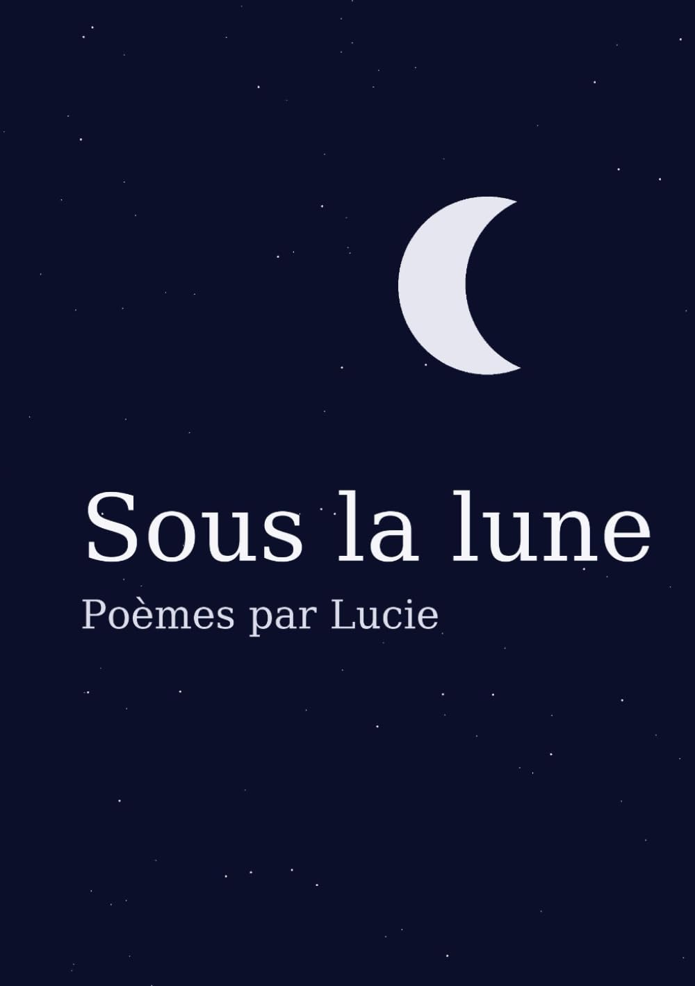 Sous la lune: Poèmes par Lucie