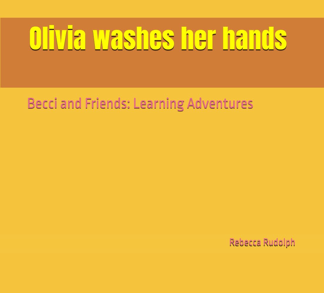 Becci and Friends: Learning Adventures: Olivia washes her hands