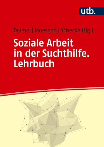 Soziale Arbeit in der Suchthilfe: Lehrbuch