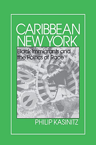 Caribbean New York: Black Immigrants and the Politics of Race (The Anthropology of Contemporary Issues)