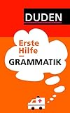 Duden - Erste Hilfe Grammatik: Die wichtigsten Regeln einfach und anschaulich erklärt (Duden Ratgeber)